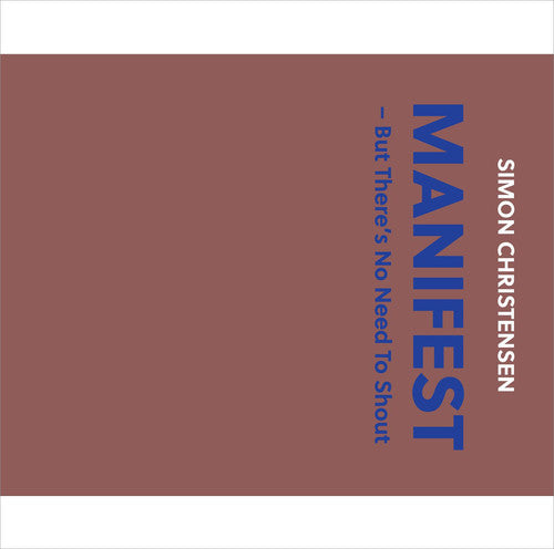 the album cover for Christensen / Pihl / Madsen / Fred / Olsson - Simon Christensen: Manifest - But There's No Need To Shout