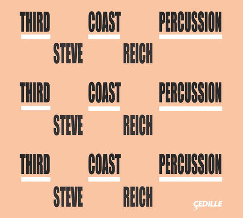 the album cover for Reich / Third Coast Percussion / Friend / Hagen - Third Coast Percussion - Steve Reich