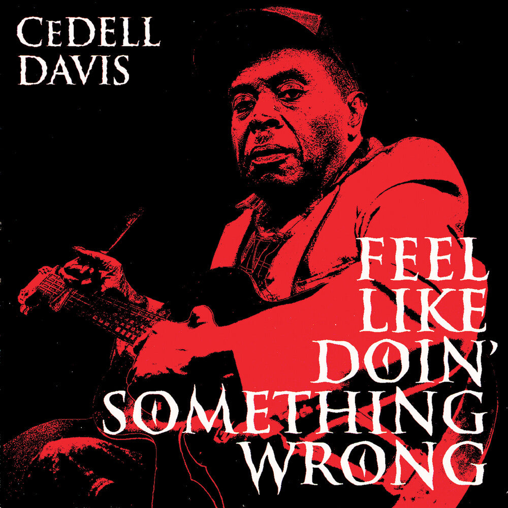 the album cover for Cedell Davis - Feel Like Doin Something Wrong