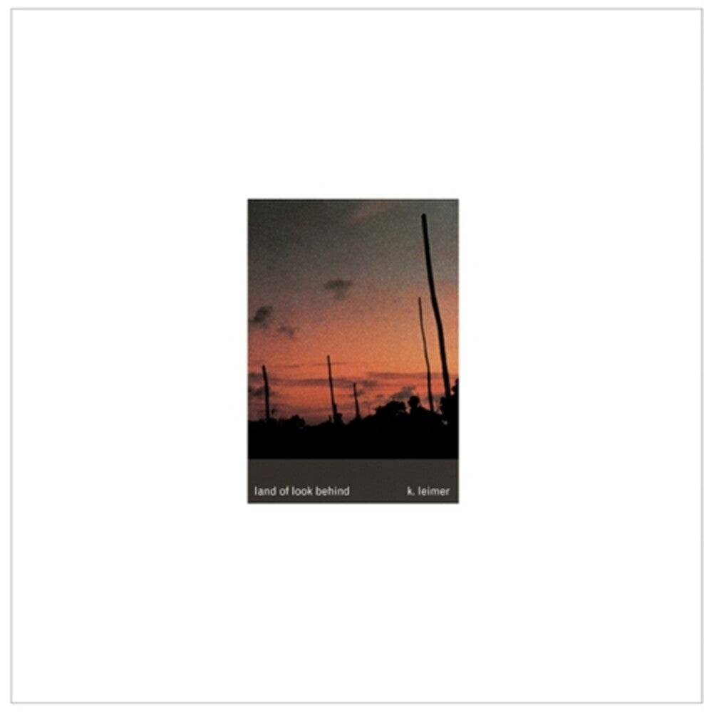 the album cover for K. Leimer - Land Of Look Behind