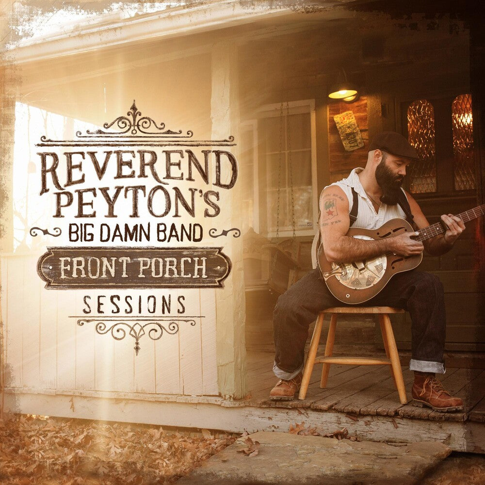 the album cover for Reverend Peyton's Big Damn Band - Front Porch Sessions