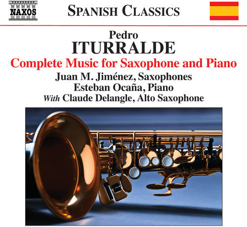 the album cover for Iturralde / Jimenez / Delangle / Ocana - Pedro Iturralde: Complete Works for Saxophone