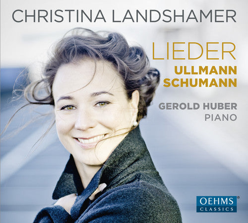 the album cover for Christina Landshamer - Schumann & Ullmann: Lieder
