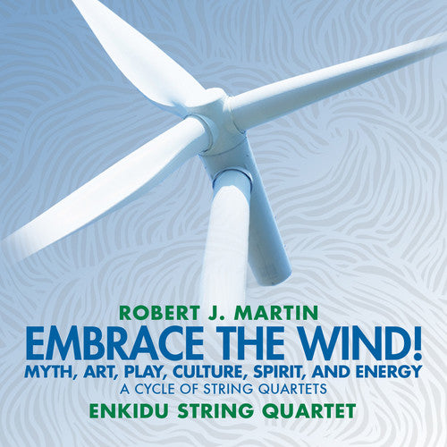 the album cover for Martin / Enkidu String Quartet - Embrace The Wind
