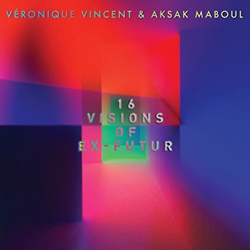the album cover for Veronique Vincent / Maboul,Aksak - 16 Visions Of Ex-Futur
