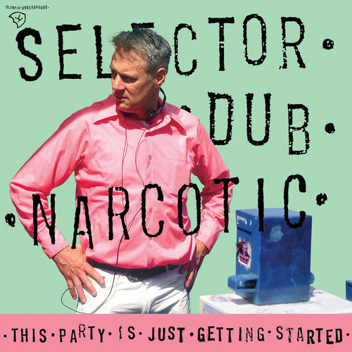 the album cover for Selector Dub Narcotic - This Party Is Just Getting Started