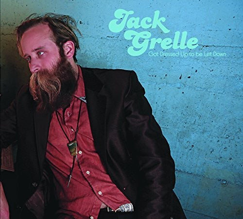 the album cover for Jack Grelle - Got Dressed Up To Be Let Down