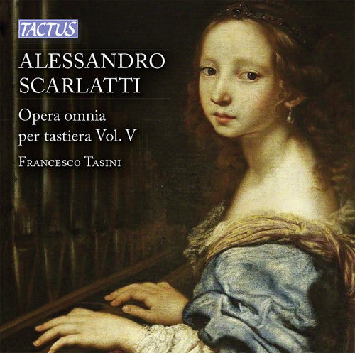the album cover for Francesco Tasini - Alessandro Scarlatti: Opera omnia per tastiera, VOL 5