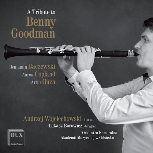 the album cover for Baczewski / Copland / Wojciechowski / Borowicz - A Tribute to Benny Goodman