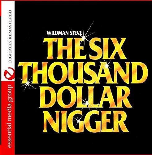 the album cover for Wildman Steve - Six Thousand Dollar Nigge