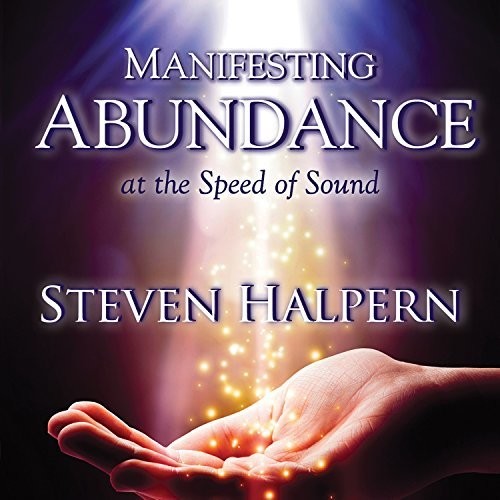 the album cover for Steven Halpern - Manifesting Abundance At The Speed Of Sound