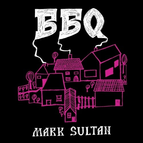 the album cover for Bbq / Mark Sultan - Bbq - Mark Sultan