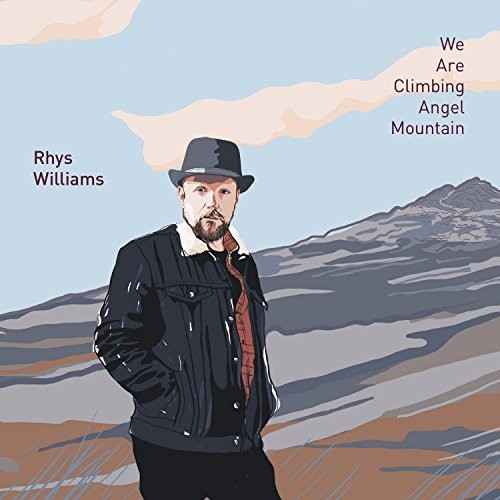 the album cover for Rhys Williams - We Are Climbing Angel Mountain
