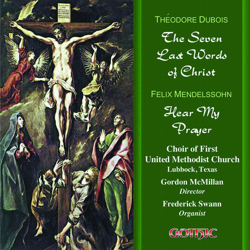 the album cover for Dubois/Mendelssohn - 7 Last Words of Christ / Hear My Prayer