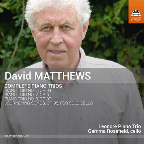 the album cover for Matthews / Leonore Piano Trio / Rosefield - David Matthews: Complete Piano Trios