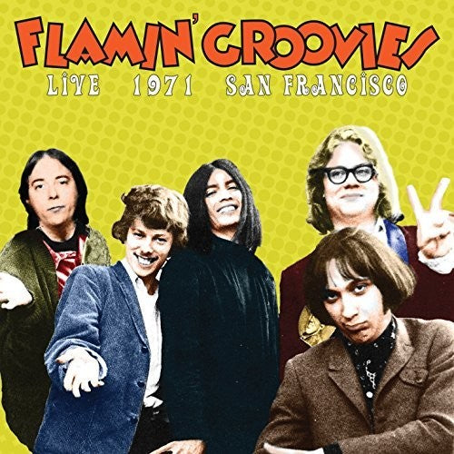 the album cover for Flamin' Groovies - Live In San Francisco 1971 The Flamin' Groovies