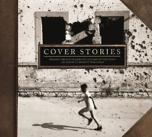 the album cover for Brandi Carlile - Cover Stories: Brandi Carlile Celebrates 10 Years of the Story (An Album to Benefit War Child)