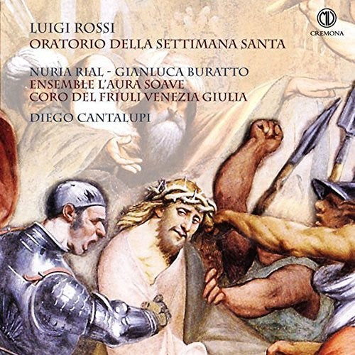 the album cover for Kapsberger / Mazzocchi / Rossi / Rial / Buratto - Luigi Rossi: Oratorio della Settimana Santa