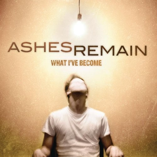 the album cover for Ashes Remain - What I've Become