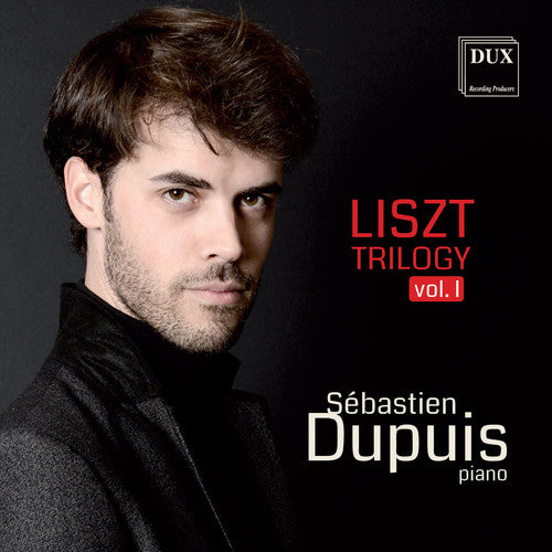 the album cover for Chopin / Liszt / Dupius - Liszt Trilogy, Vol. 1