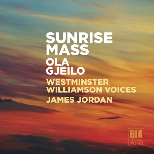 the album cover for Gjeilo / Westminster Williamson Voices / Jordan - Sunrise Mass