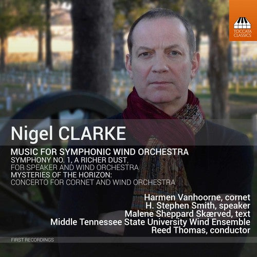 the album cover for Clarke / Vanhoorne / Thomas - Nigel Clarke: Music for Symphonic Wind Orchestra