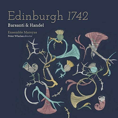 the album cover for Handel / Ensemble Marsyas / Whelan - Edinburgh 1742