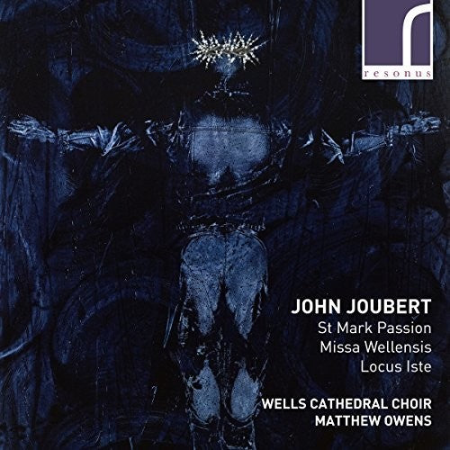 the album cover for Wells Cathedral Choir - St Mark Passion / Missa Wellensis