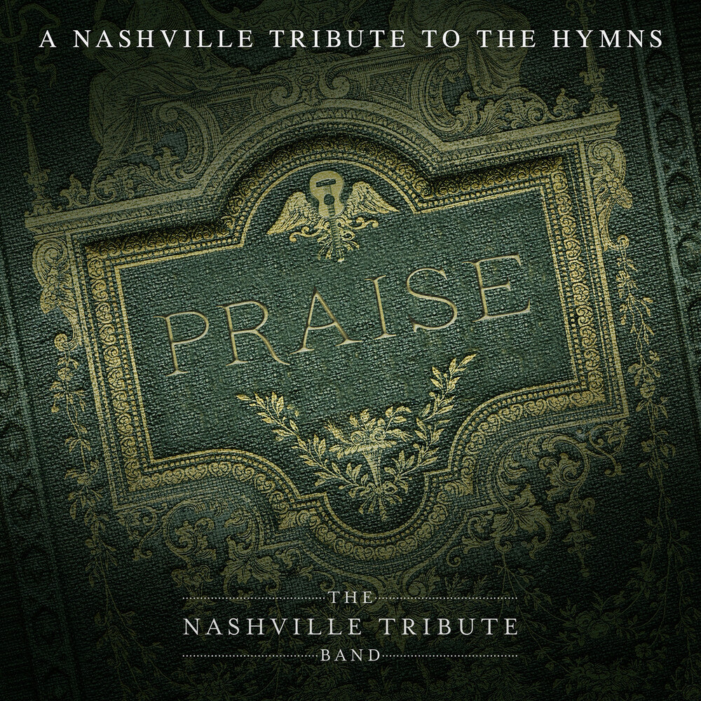 the album cover for Nashville Tribute Band - Praise: A Nashvillle Tribute To The Hymns
