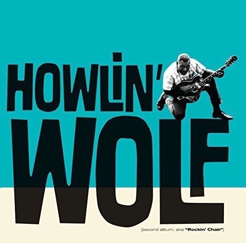 the album cover for Howlin' Wolf - Second Album Aka Rockin Chair + 10 Bonus Tracks