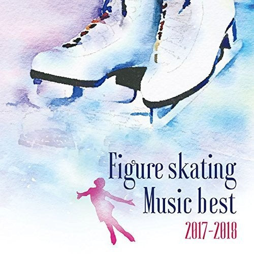 the album cover for Figureskating Music Best 2017-2018 / Various - Figureskating Music Best 2017-2018 / Various