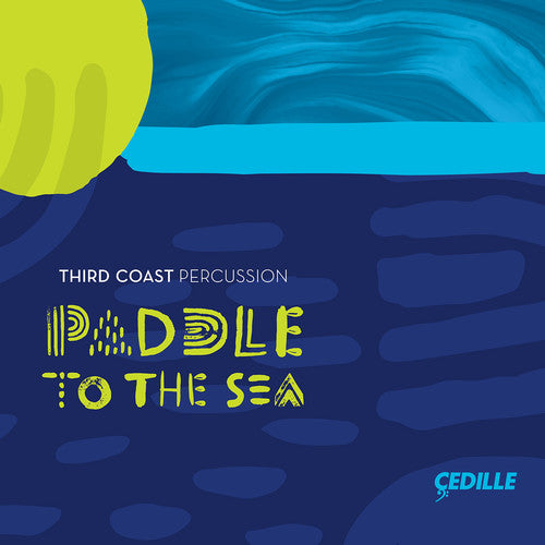the album cover for Third Coast Percussion - Paddle to the Sea