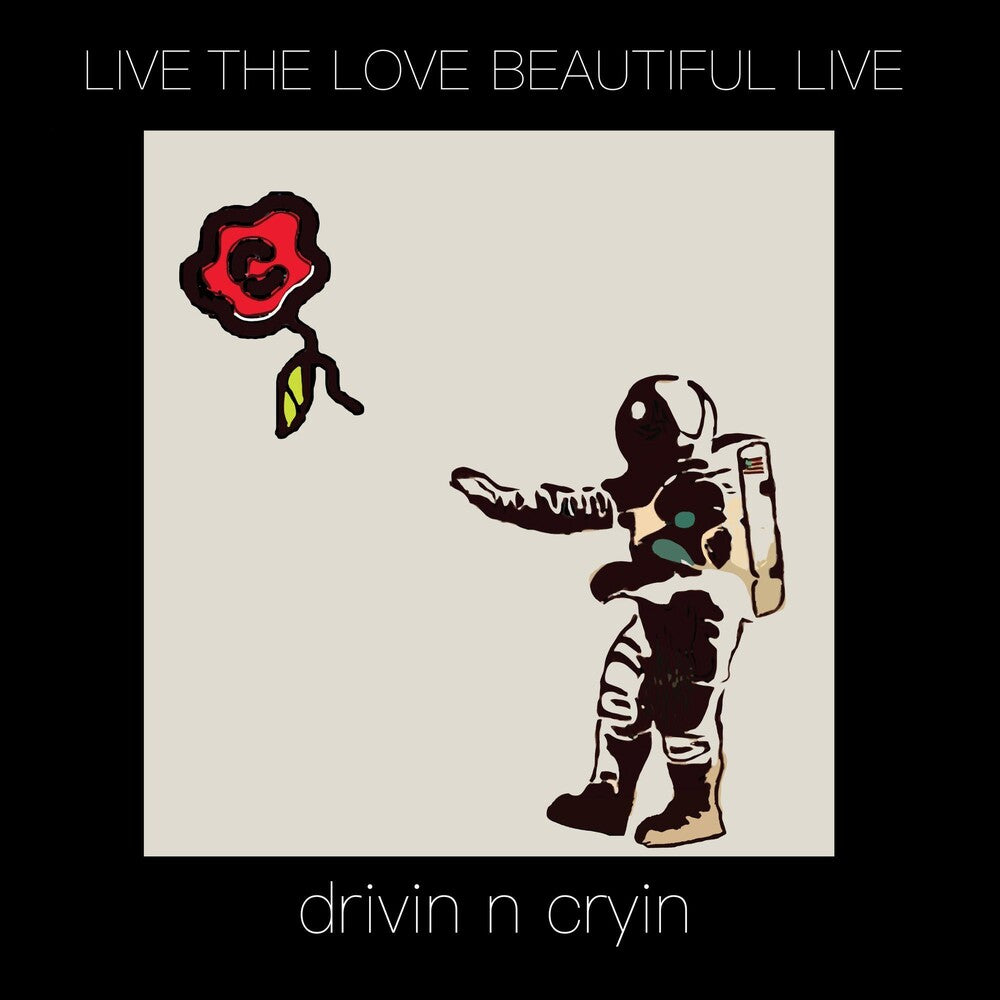 the album cover for Drivin N Cryin - Live The Love Beautiful Live