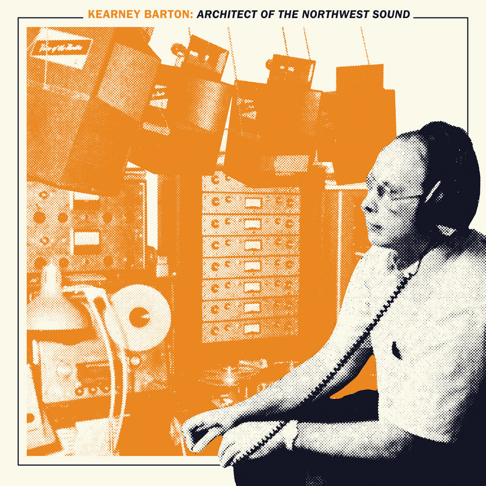 the album cover for Kearney Barton Architect Of The Northwest Sound - Kearney Barton: Architect of the Northwest Sound / Various