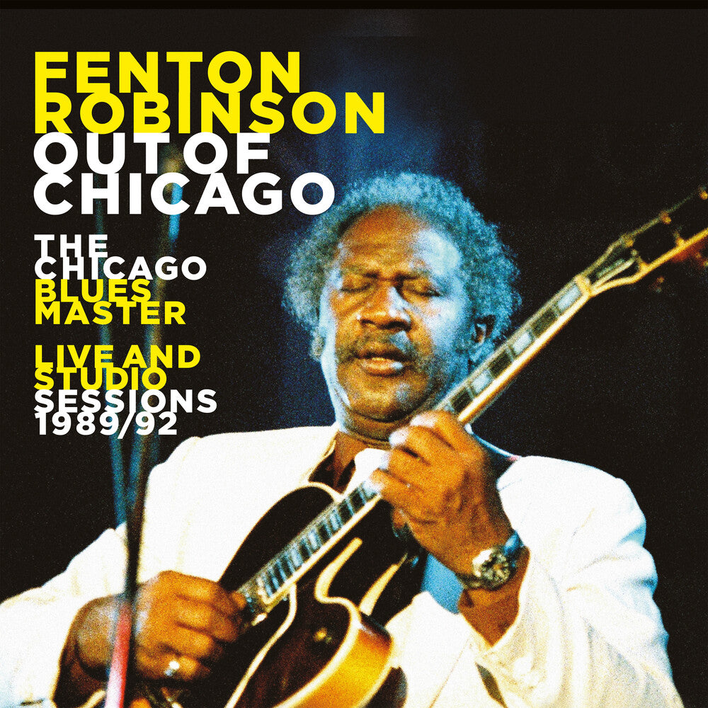 the album cover for Fenton Robinson - Out Of Chicago: The Chicago Blues Master Live
