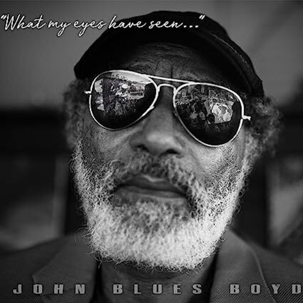 the album cover for John Blues Boyd - What My Eyes Have Seen