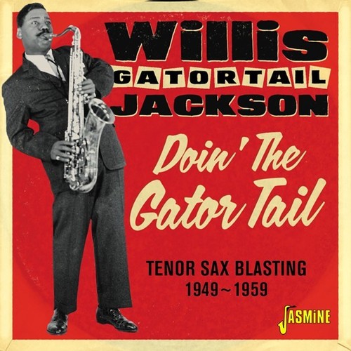 the album cover for Willis Jackson Gator Tail - Doin The Gator Tail: Tenor Sax Blasting 1949-1959