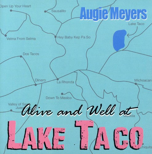 the album cover for Augie Meyers - Alive & Well At Lake Taco