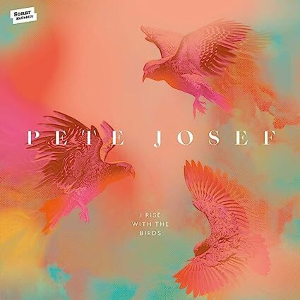 the album cover for Pete Josef - I Rise With The Birds
