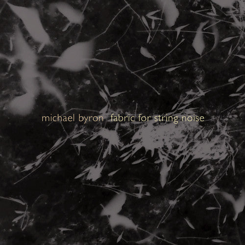 the album cover for Byron / String Noise / Bergman - Fabric for String Noise