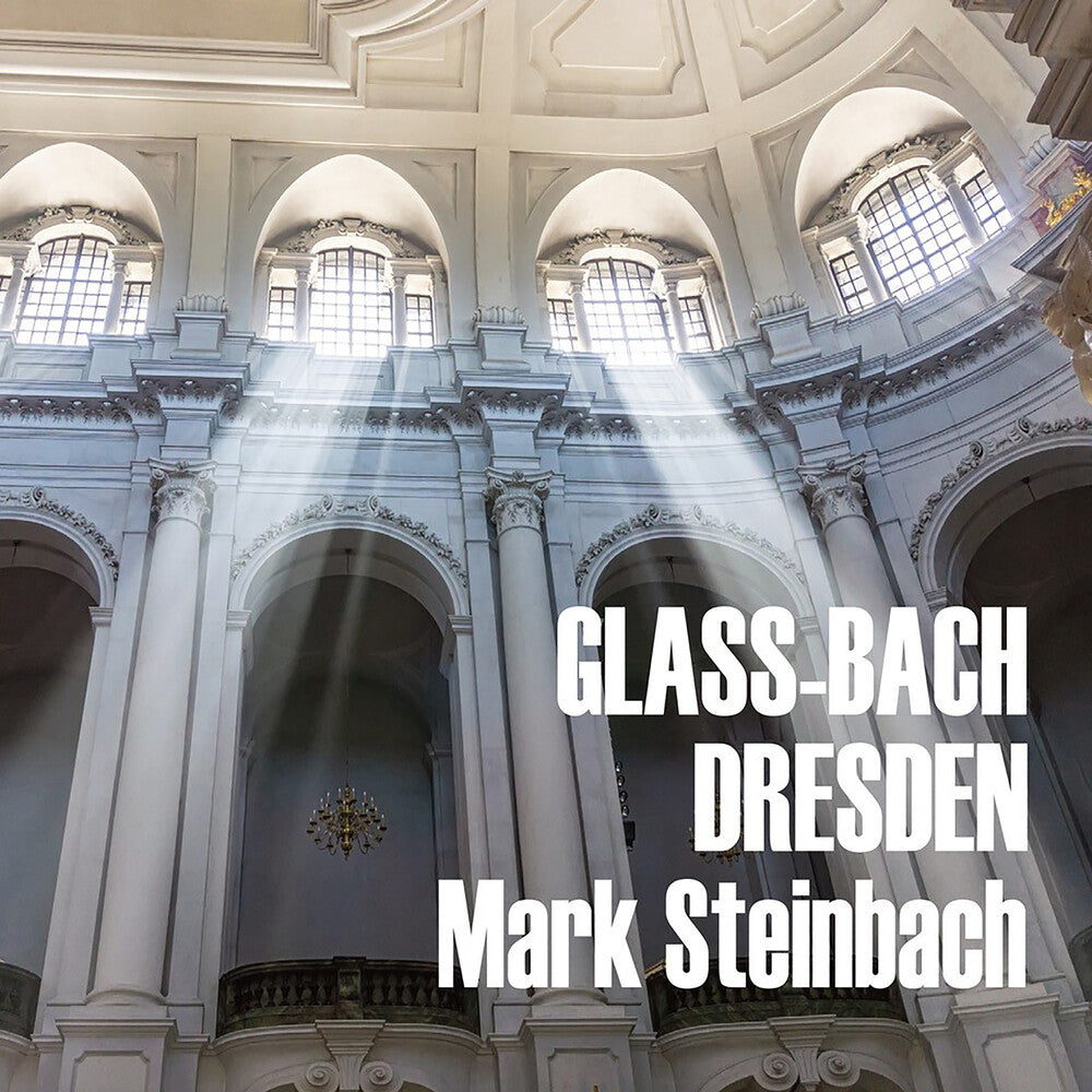 the album cover for Mark Steinbach - Glass and Bach in Dresden