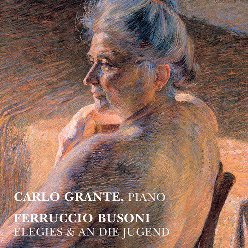 the album cover for Busoni / Grante - Elegies & An Die Jugend
