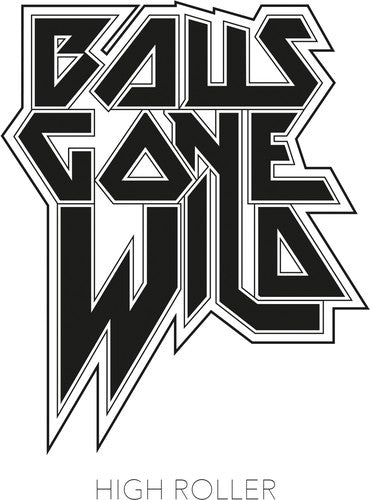 the album cover for Balls Gone Wild - High Roller