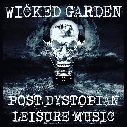 the album cover for Wicked Garden - Post Dystopian Leisure Music