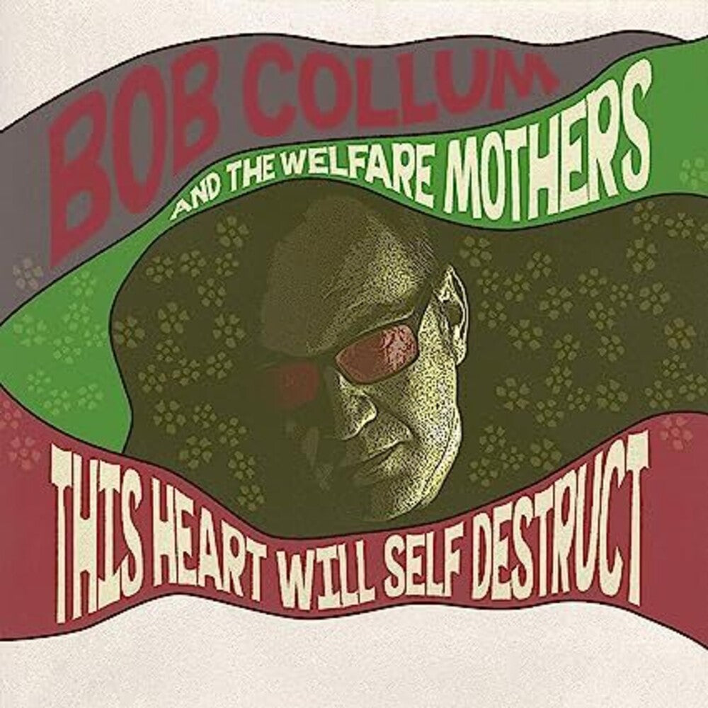the album cover for Bob Collum & The Welfare Mothers - This Heart Will Self Destruct (Uk)