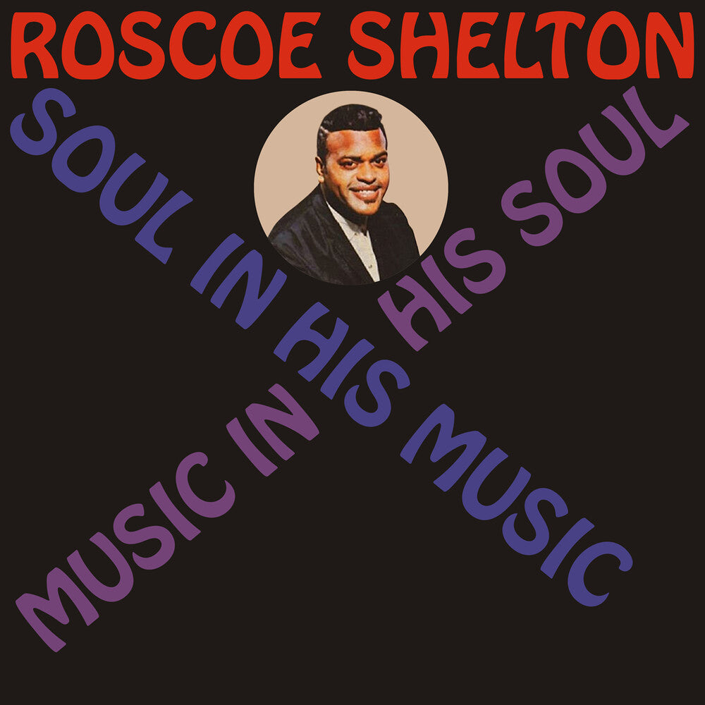 the album cover for Roscoe Shelton - Soul In His Music, Music In His Soul (Mod)