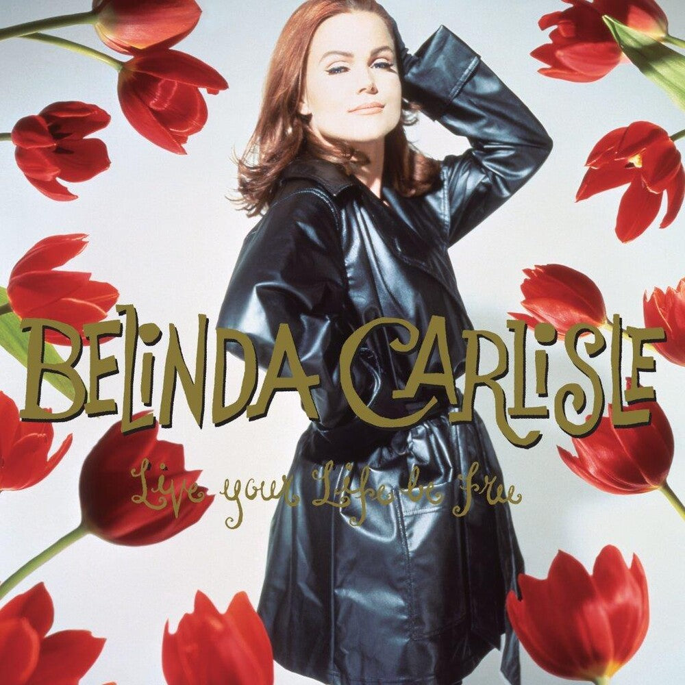 the album cover for Belinda Carlisle - Live Your Life Be Free: 30th Anniversary (Blk)