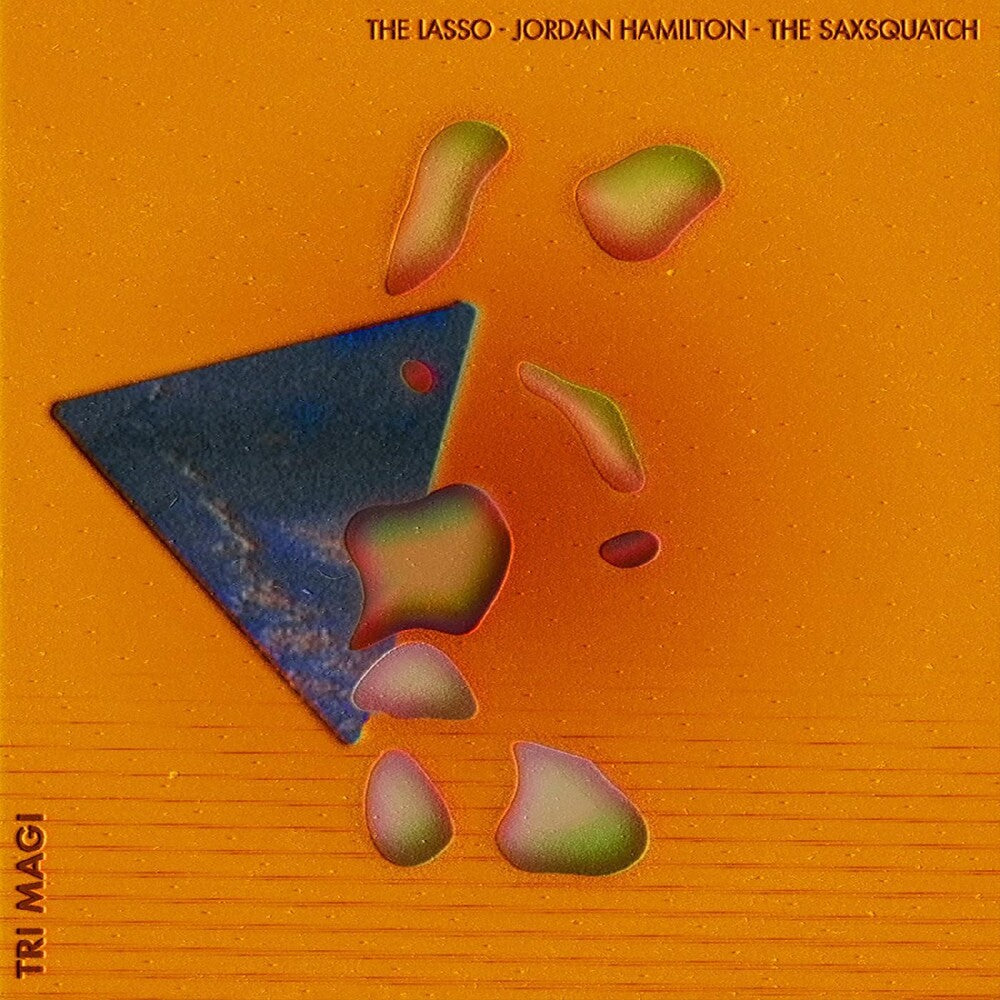 the album cover for Lasso / Jordan Hamilton / The Saxsquatch - Tri-Magi