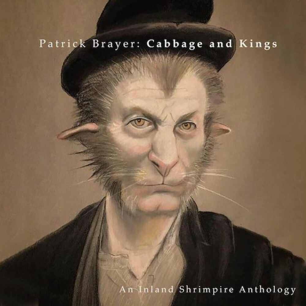 the album cover for Patrick Brayer - Cabbage and Kings: An Inland Shrimpire Anthology