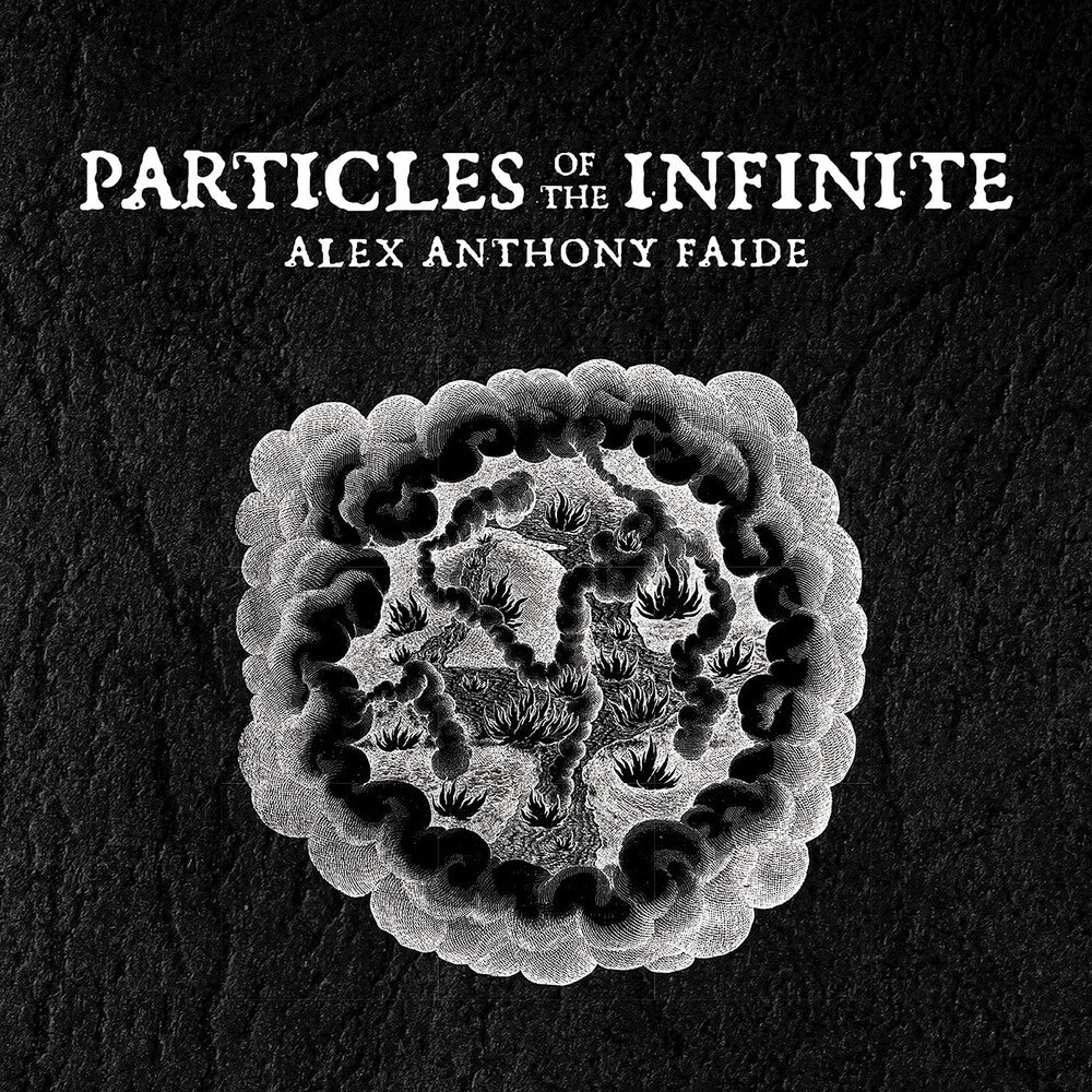 the album cover for Alex Faide Anthony - Particles Of The Infinite